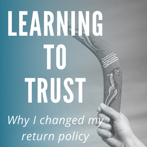 Learning to Trust: Why I Changed My Return Policy