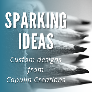 Sparking Ideas: Custom Designs from Capulin Creations